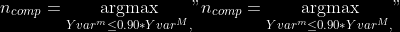 n\_{comp} = \underset{Yvar^m \leq{} 0.90\*Yvar^M, }{\operatorname{argmax}}